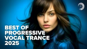 BEST OF PROGRESSIVE VOCAL TRANCE 2025