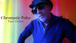 Yuri Orlov - "Chromatic Pulse" (4k)