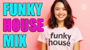 😍 Атмосферный Funky DEEP HOUSE MIX - Funky House & Nu Disco | лучшие новинки клубной музыки