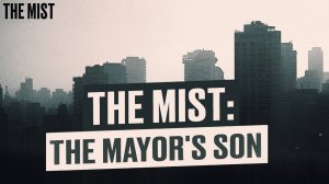 THE MIST: The Mayor's son. SEASON 3, EPISODE 1 of the HORROR Series about Mystical events  Audiobook