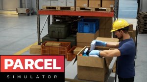 Сортируем посылки - Parcel Simulator (Первый взгляд)