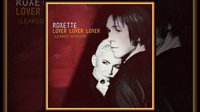roxette - Lover Lover Lover (leaked version) смотреть онлайн