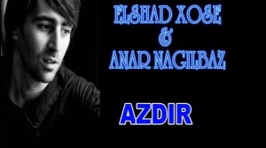 Elşad Xose feat. Anar Nağılbaz - Hər şey bizə azdır