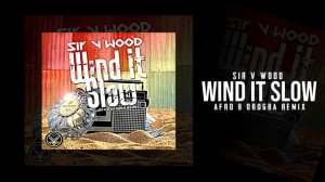 Sir V Wood Wind It Slow (Afro B Drogba Remix)