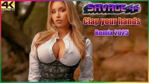 SAVAGE-44 -＂Clap your hands＂ ( Eurodance Remix) 2025
