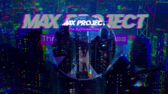 Max Project - The Synthwave Kiss (Original mix) смотреть онлайн