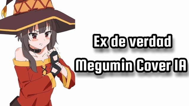 HA-ASH - Ex de Verdad || Megumin Cover IA смотреть онлайн
