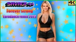 SAVAGE44 - Forever strong Eurodance Remix 2025