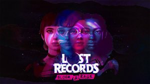 Lost Records: Bloom & Rage ➤ Геймплей основной компании.