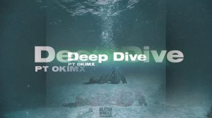 PT OKIMX - Deep Dive (radio Edit)