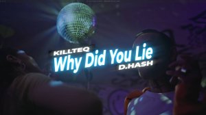 KILLTEQ x D.HASH - Why Did You Lie