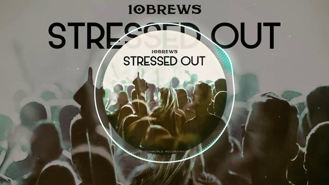 10BREWS - STRESSED OUT (Radio edit)