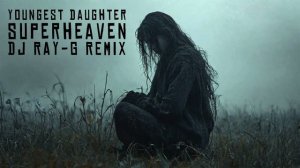 Superheaven - Youngest Daughter (Dj ray-g remix)