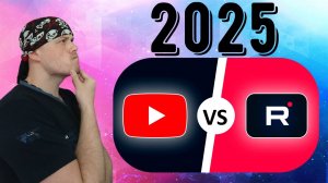 Что выбрать в 2025 году: Rutube или YouTube|Где вести канал блогеру|Вернётся ли YouTube в Россию