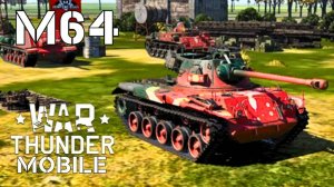 WAR THUNDER MOBILE | M64