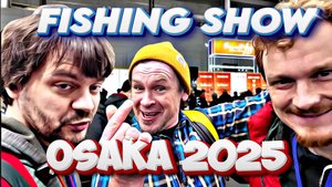 Fishing Show OSAKA 2025 | Рыболовная выставка в Осаке