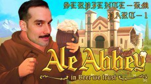 Ale Abbey - Monastery Brewery Tycoon (ВАШЕ ПИВОСВЯЩЕНСТВО!) #1