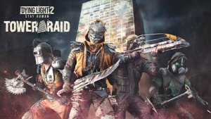 Кооперативный режим Dying Light 2 Tower Raid Roguelite уже доступен