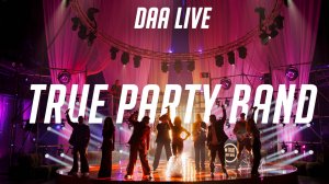 Кавер группа "True Party Band" - DAA live