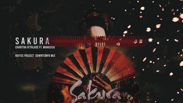 Sakura - Charitha Attalage ft. Manasick ( NOIYSE PROJECT downtempo mix) смотреть онлайн