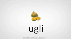 How to pronounce ugli