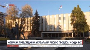 ОДБРАНА ПРЕДСЈЕДНИКА УКАЗАЛА НА АПСУРД ПРОЦЕСА У СУДУ БиХ