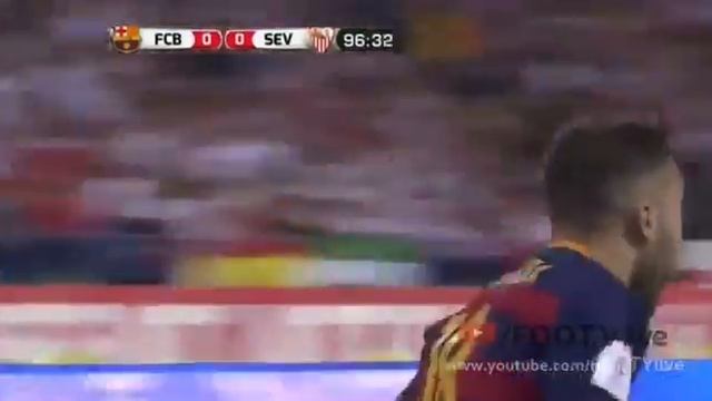 Jordi Alba GOAL Barcelona vs Sevilla 1-0 Copa Del Rey 22.05.2016 смотреть онлайн