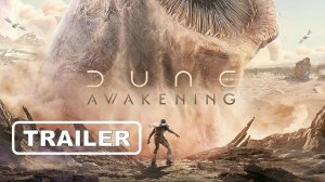 Dune: Awakening - Атмосферный трейлер раскрывающий дату релиза.