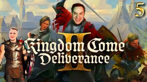 Kingdom Come: Deliverance II ➣ СТРИМ #5