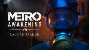 Metro Awakening Launch Trailer