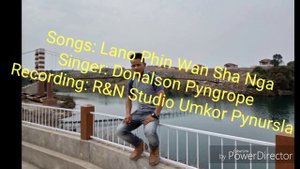 Song: Lano Sha nga phin wan phai Singer: Donalson Pyngrope