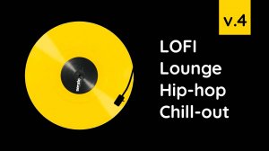 LOFI Lounge Hip-hop Chill-out v.4