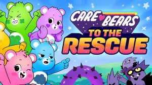 Care Bears To The Rescue