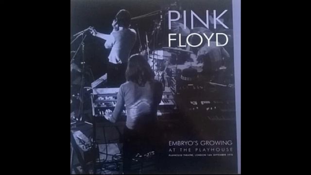 Pink Floyd - Embryo’s Growing At The Playhouse (Playhouse Theatre, London, England - 7/16/70) смотреть онлайн