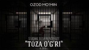 Audio kitob | Sardor Beshagachskiy "Toza o'gri" 6-trek | Ozod Mo'min