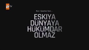 Eşkıya Dünyaya Hükümdar Olmaz 54. Bölüm