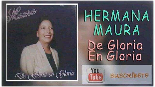 Hermana Maura, No Hay un Problema, De Gloria en Gloria.mkv смотреть онлайн