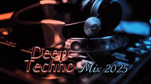 Deep Techno & Progressive House Mix 2025