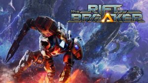 The Riftbreaker - 10 Серия СУПЕР ИГРУШКА Всем приятного просмотра)))