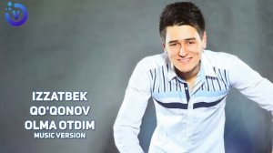 Izzatbek Qo'qonov - Olma otdim | Иззатбек Куконов - Олма отдим (music version) 2019