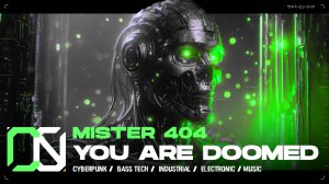 Mister 404 - You Are Doomed  [ Cyberpunk \ Midtempo \ Industrial ] Music | Киберпанк музыка