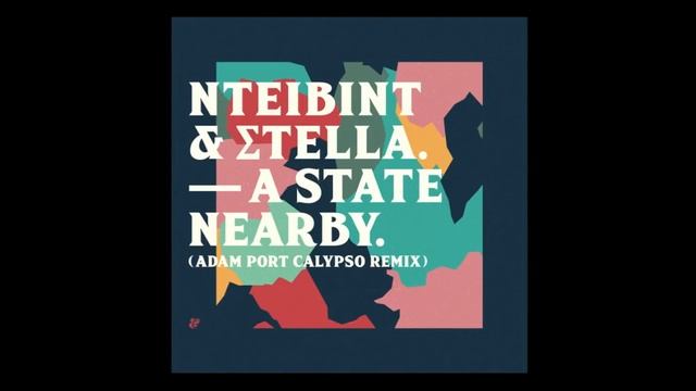NTEIBINT & Stella - A State Nearby (Adam Port Calypso Remix) смотреть онлайн