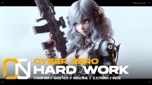 Cyber Zero - Hard Work  [ Cyberpunk \ Midtempo \ Industrial ] Music | Киберпанк музыка