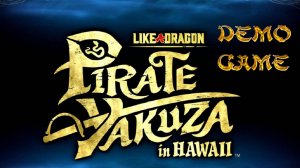 Like A DRAGON Pirate Yakuza in HAWAII - DEMO GAME