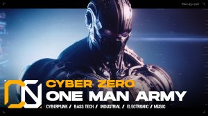 Cyber Zero - One Man Army  [ Cyberpunk \ Midtempo \ Industrial ] Music | Киберпанк музыка