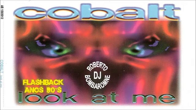 Cobalt - Look At Me (Original Mix) (CD) (P) 1995 смотреть онлайн