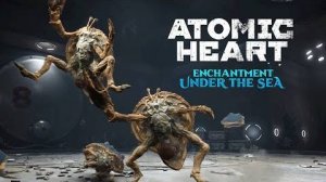 Путь в Тритон!  Atomic Heart Enchantment Under the Sea #3