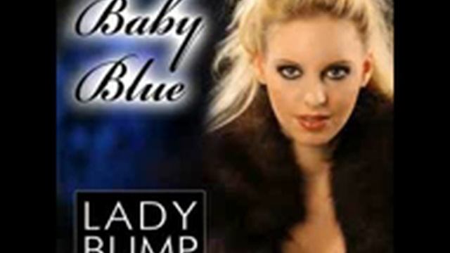Baby Blue - "Lady Bump"