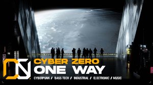 Cyber Zero - One Way  [ Cyberpunk \ Midtempo \ Industrial ] Music | Киберпанк музыка