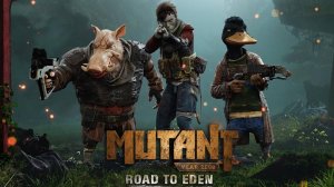 Mutant Year Zero: Road to Eden➤Мутант Нулевого Года: Дорога в Эдем